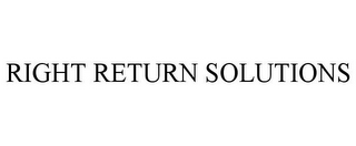 RIGHT RETURN SOLUTIONS