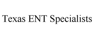 TEXAS ENT SPECIALISTS