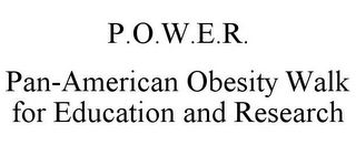 P.O.W.E.R. PAN-AMERICAN OBESITY WALK FOR EDUCATION AND RESEARCH