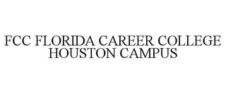 FCC FLORIDA CAREER COLLEGE HOUSTON CAMPUS