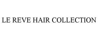 LE REVE HAIR COLLECTION