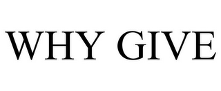 WHY GIVE