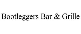 BOOTLEGGERS BAR & GRILLE