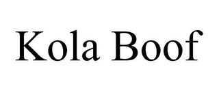 KOLA BOOF