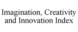 IMAGINATION, CREATIVITY AND INNOVATION INDEX