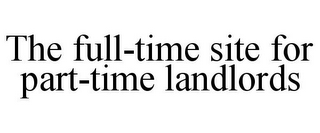 THE FULL-TIME SITE FOR PART-TIME LANDLORDS