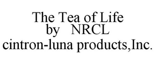 THE TEA OF LIFE BY NRCL CINTRON-LUNA PRODUCTS,INC.