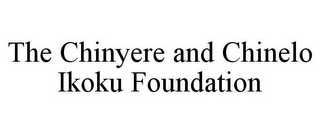 THE CHINYERE AND CHINELO IKOKU FOUNDATION