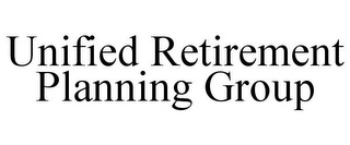 UNIFIED RETIREMENT PLANNING GROUP