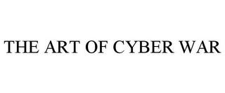 THE ART OF CYBER WAR