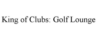 KING OF CLUBS: GOLF LOUNGE