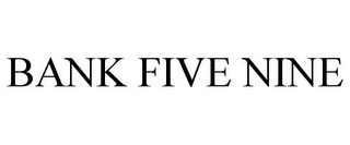 BANK FIVE NINE