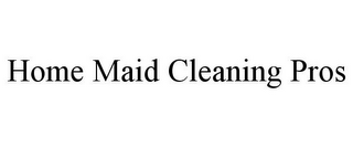 HOME MAID CLEANING PROS