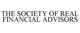 THE SOCIETY OF REAL FINANCIAL ADVISORS