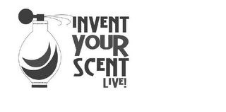 INVENT YOUR SCENT LIVE!