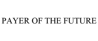 PAYER OF THE FUTURE