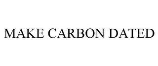 MAKE CARBON DATED