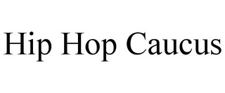 HIP HOP CAUCUS