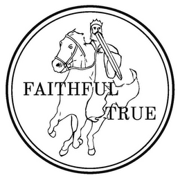 FAITHFUL TRUE