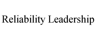 RELIABILITY LEADERSHIP