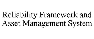 RELIABILITY FRAMEWORK AND ASSET MANAGEMENT SYSTEM