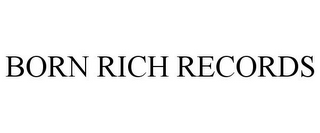 BORN RICH RECORDS