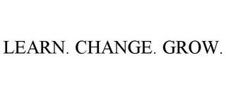 LEARN. CHANGE. GROW.