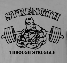 STRENGTH THROUGH STRUGGLE