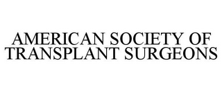 AMERICAN SOCIETY OF TRANSPLANT SURGEONS