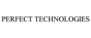 PERFECT TECHNOLOGIES