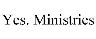 YES. MINISTRIES