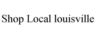 SHOP LOCAL LOUISVILLE