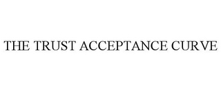 THE TRUST ACCEPTANCE CURVE