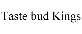 TASTE BUD KINGS