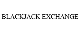 BLACKJACK EXCHANGE