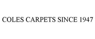 COLES CARPETS SINCE 1947