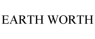 EARTH WORTH