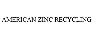 AMERICAN ZINC RECYCLING