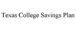 TEXAS COLLEGE SAVINGS PLAN