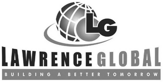 LG LAWRENCE GLOBAL BUILDING A BETTER TOMORROW