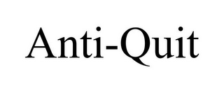 ANTI-QUIT