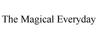 THE MAGICAL EVERYDAY