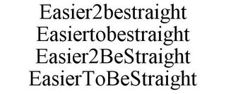 EASIER2BESTRAIGHT EASIERTOBESTRAIGHT EASIER2BESTRAIGHT EASIERTOBESTRAIGHT