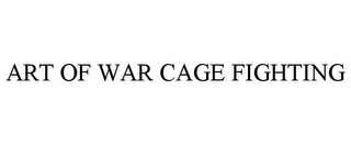 ART OF WAR CAGE FIGHTING