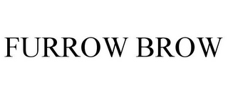 FURROW BROW