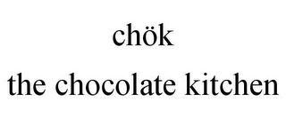 CHÖK THE CHOCOLATE KITCHEN