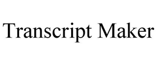 TRANSCRIPT MAKER