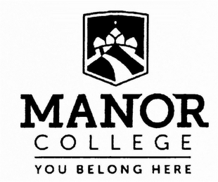 MANOR COLLEGE YOU BELONG HERE