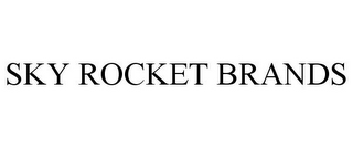 SKY ROCKET BRANDS