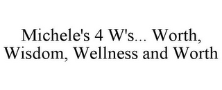 MICHELE'S 4 W'S... WORTH, WISDOM, WELLNESS AND WORTH